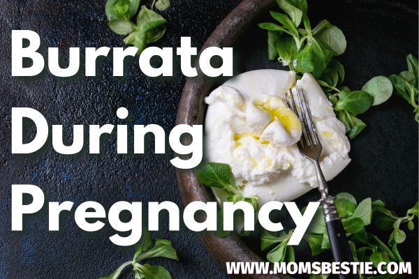 Is Burrata Pasteurized (And Can You Eat It When Pregnant_)
